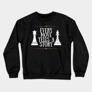 Every move tells a story - Chess Crewneck Sweatshirt